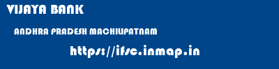 VIJAYA BANK  ANDHRA PRADESH MACHILIPATNAM    ifsc code